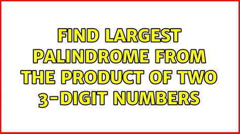 largest palindrome product of 3 digit numbers|Largest palindrome made from the product of two 3.